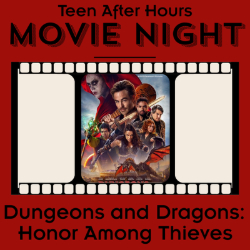 Picture of Teen After Hours Movie Night: Dungeons and Dragons: Honor Among Thieves