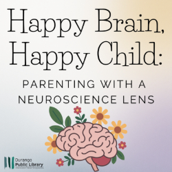 Picture of Happy Brain, Happy Child Parenting with a Neuroscience Lens